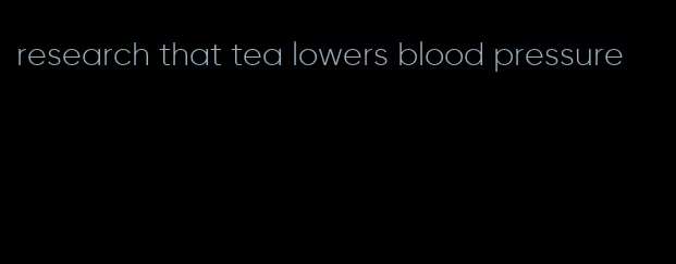research that tea lowers blood pressure