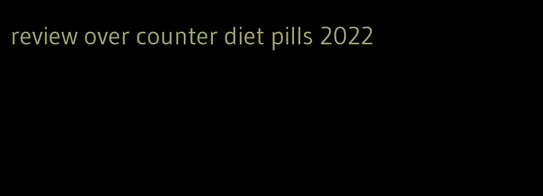 review over counter diet pills 2022