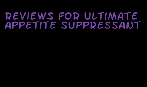 reviews for ultimate appetite suppressant