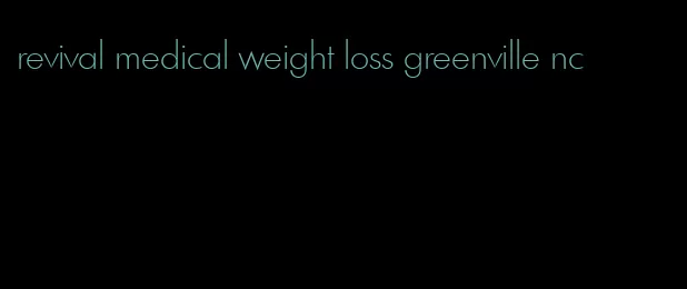 revival medical weight loss greenville nc