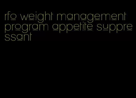 rfo weight management program appetite suppressant