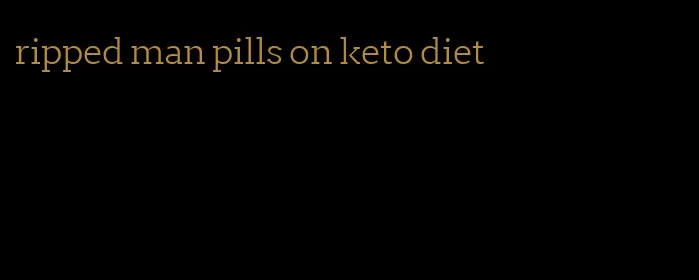 ripped man pills on keto diet