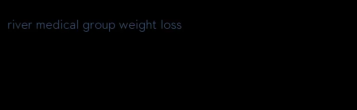 river medical group weight loss