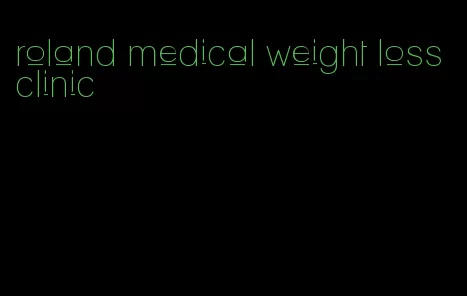 roland medical weight loss clinic