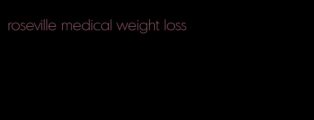 roseville medical weight loss