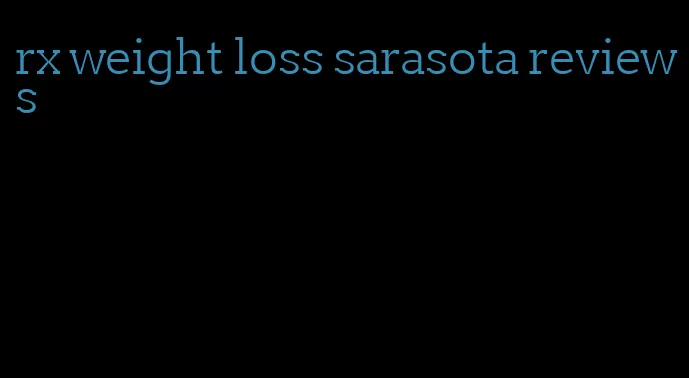 rx weight loss sarasota reviews