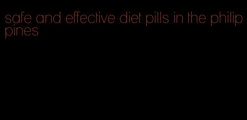 safe and effective diet pills in the philippines