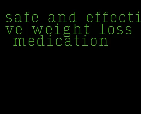 safe and effective weight loss medication