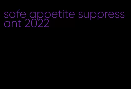 safe appetite suppressant 2022