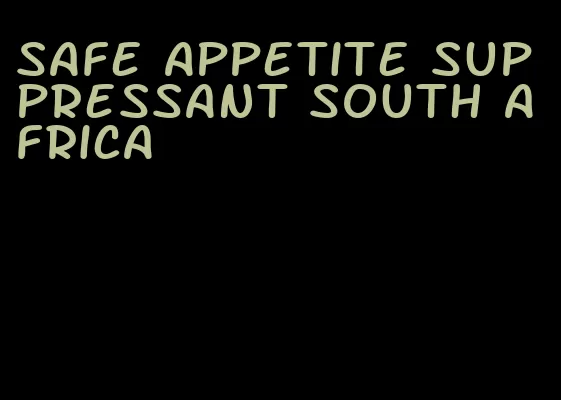 safe appetite suppressant south africa