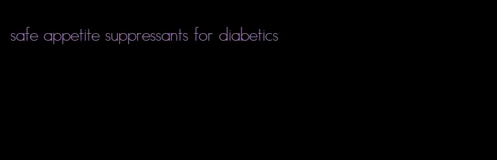 safe appetite suppressants for diabetics