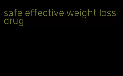 safe effective weight loss drug