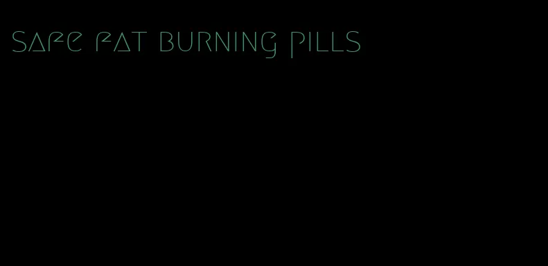 safe fat burning pills