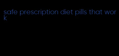 safe prescription diet pills that work