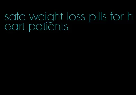 safe weight loss pills for heart patients