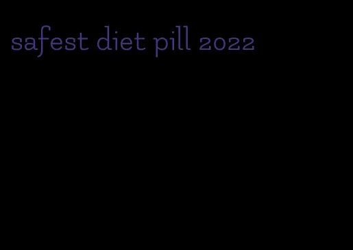 safest diet pill 2022
