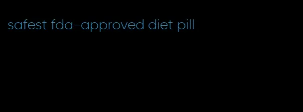 safest fda-approved diet pill
