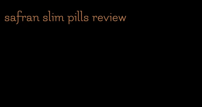 safran slim pills review