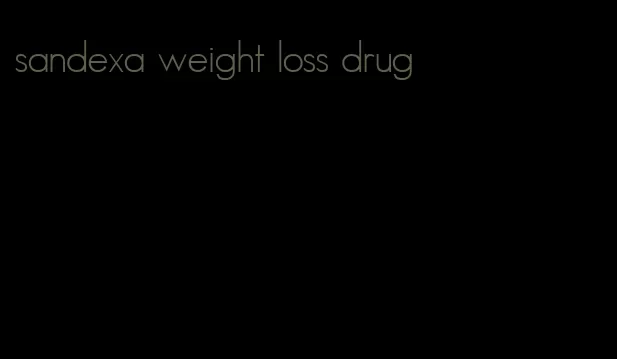 sandexa weight loss drug