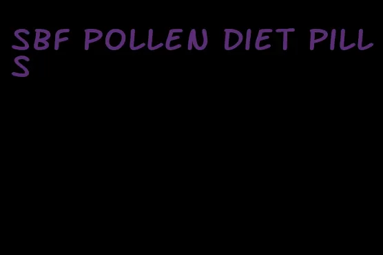 sbf pollen diet pills