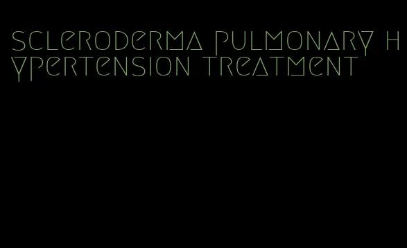 scleroderma pulmonary hypertension treatment