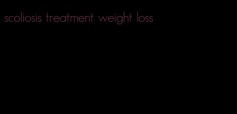 scoliosis treatment weight loss
