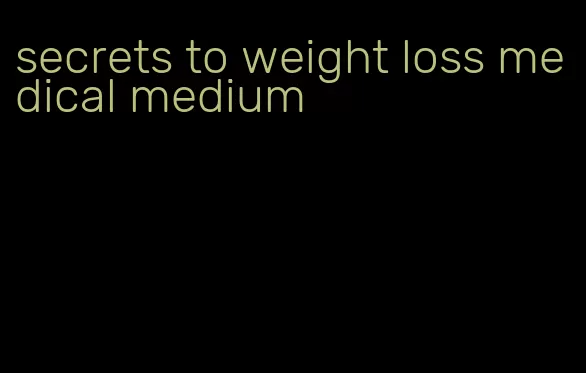 secrets to weight loss medical medium