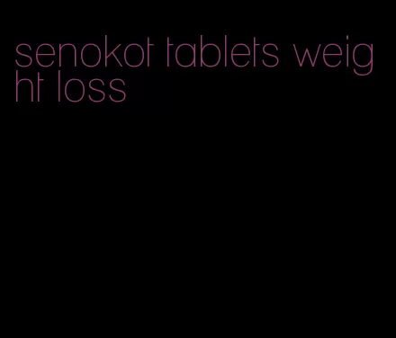 senokot tablets weight loss