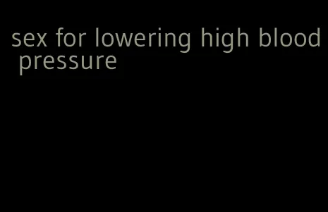 sex for lowering high blood pressure
