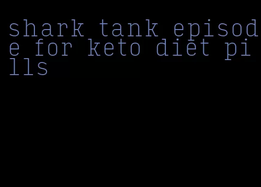 shark tank episode for keto diet pills