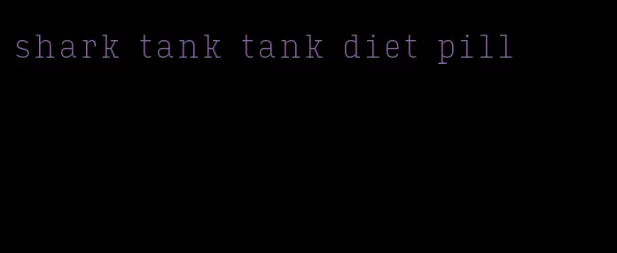 shark tank tank diet pill