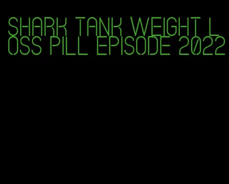 shark tank weight loss pill episode 2022