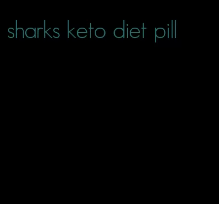 sharks keto diet pill