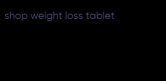shop weight loss tablet