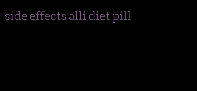 side effects alli diet pill