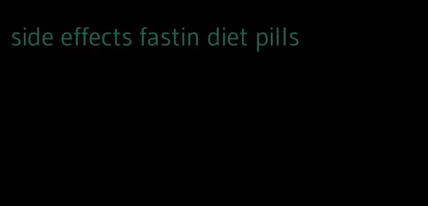side effects fastin diet pills