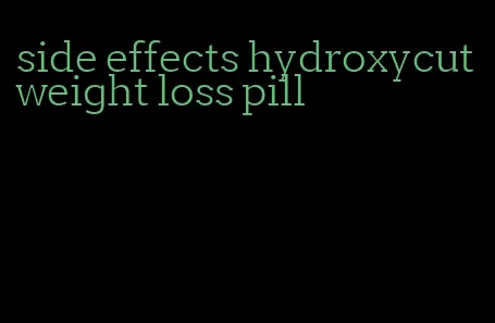 side effects hydroxycut weight loss pill