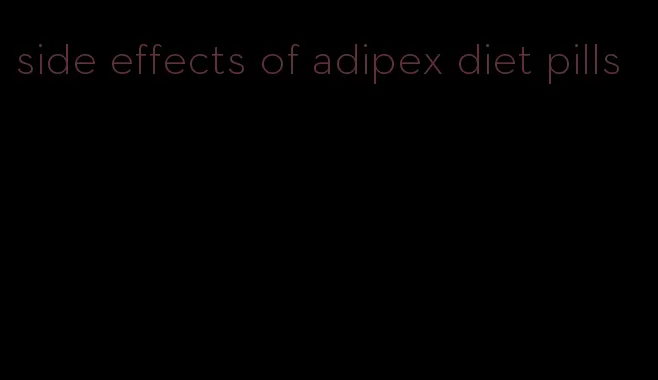 side effects of adipex diet pills
