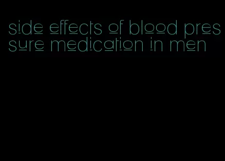 side effects of blood pressure medication in men