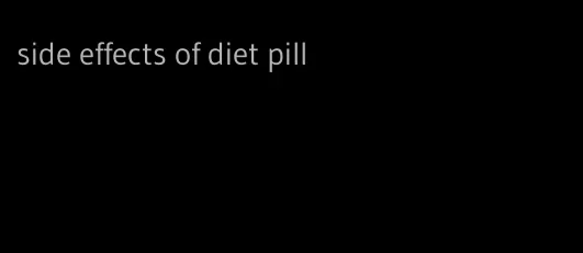 side effects of diet pill