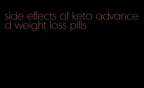 side effects of keto advanced weight loss pills