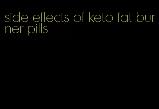 side effects of keto fat burner pills