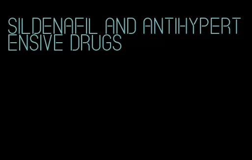 sildenafil and antihypertensive drugs