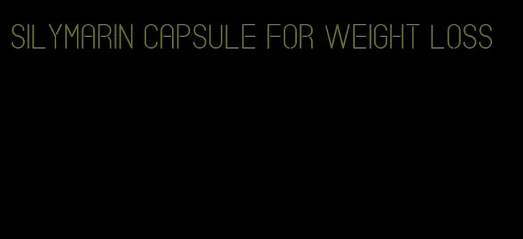 silymarin capsule for weight loss