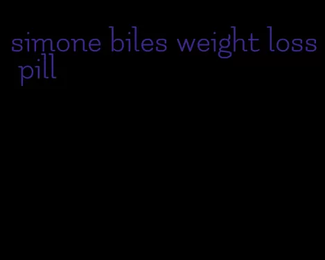 simone biles weight loss pill
