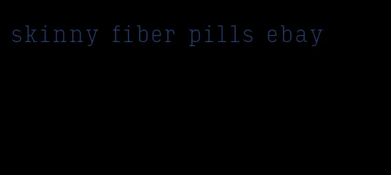 skinny fiber pills ebay