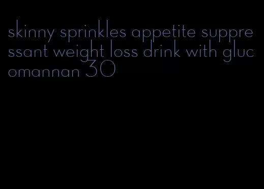 skinny sprinkles appetite suppressant weight loss drink with glucomannan 30