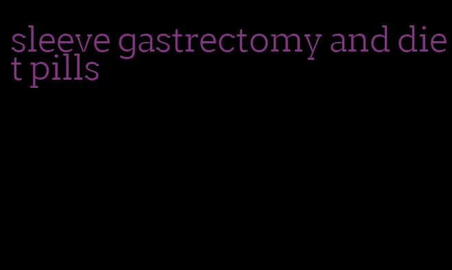 sleeve gastrectomy and diet pills
