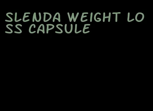 slenda weight loss capsule