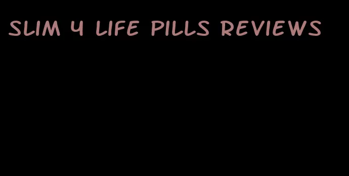slim 4 life pills reviews